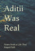 Aditii Was Real: Notes from a Life That Stayed Soft by Aditya Kumar Deepankar