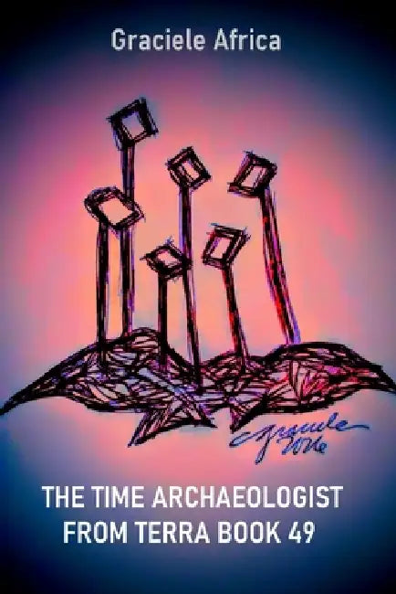 The Time Archaeologist From Terra Book 49 by Graciele Africa