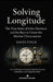 Solving Longitude: The True Story of John Harrison and the Race to Create the Marine Chronometer: How a Self-Taught Clockmaker Defied the Scientific E by David Finch, Universal History