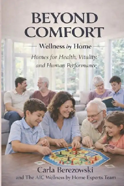 Beyond Comfort: Wellness by Home by Mike Berezowski, Carla Berezowski