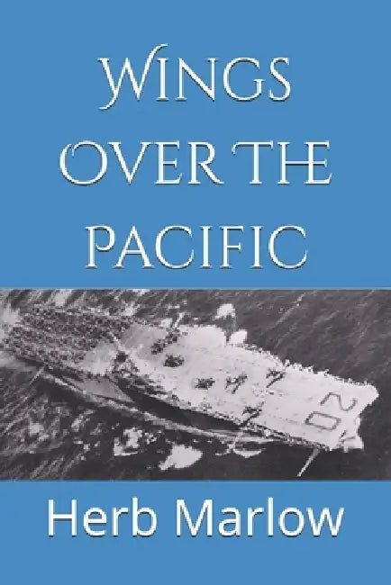 Wings Over The Pacific by Herb Marlow