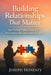 Building Relationships That Matter: How to Stop Feeling Lonely and Start Creating the Connections You Crave by Joseph Honesty
