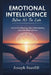 Emotional Intelligence Before It's Too Late: How to Stop Reacting, Start Understanding, and Make Better Choices by Joseph Stanfill