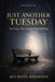 Just Another Tuesday: On Living After Urgency Stops Working by Michael Haukoos
