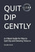 Quit Dip Gently: A 4 Week Guide for Men to Quit Dip and Chewing Tobacco by Guzalia Davis