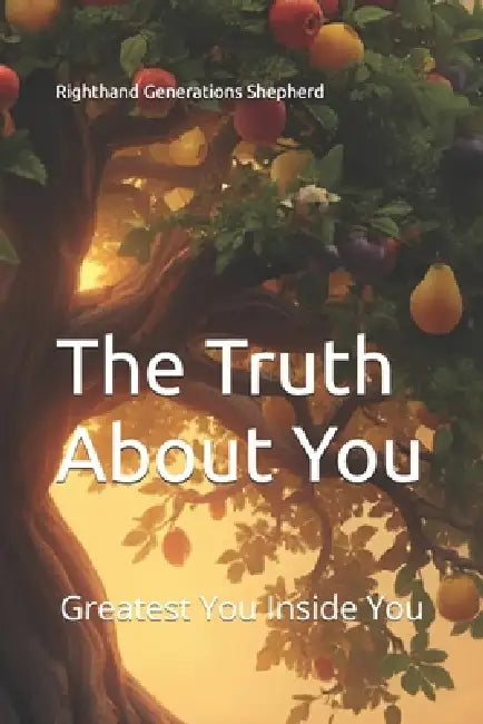 The Truth About You: Greatest You Inside You by Righthand Generations Shepherd
