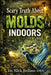 Scary Truth about Molds Indoors: The Horror-Able by Nick Bellino Dba