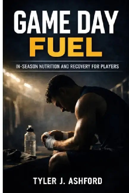 Game day fuel: In-season nutrition and recovery for players by Tyler J. Ashford