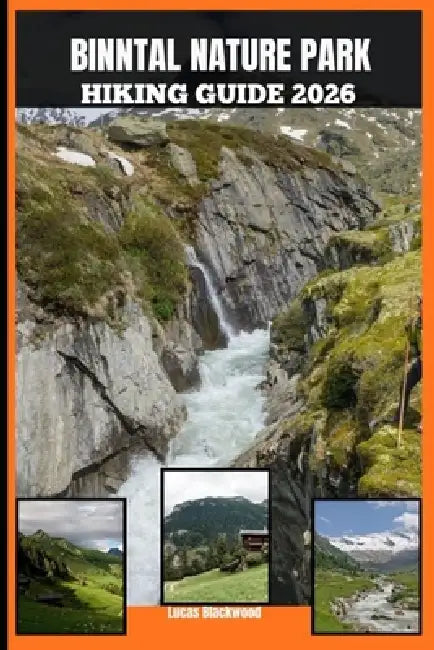 Binntal Nature Park Hiking Guide 2026 by Lucas Blackwood