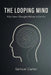 The Looping Mind: Why Some Thoughts Refuse to Let Go by Samuel Carter