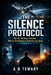 The Silence Protocol: An AI Techno-Thriller Where Intelligence Refuses to Obey by A. B. Tewary