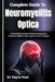 Complete Guide To Neuromyelitis Optica: Understanding Causes, Relapse Management, Treatment Options, And Long-Term Care Strategies by Kayce Noel