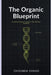 The Organic Blueprint: A Systems Engineer's Guide to Bio-Identical Nutrition: How to Decode Labels, Avoid the "Semi-Organic" Trap, and Reprogram Your by Chidubem Okwuo