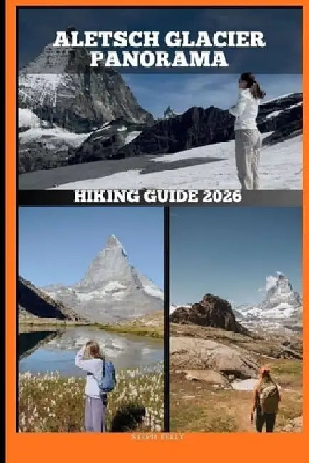 Aletsch Glacier Panorama Hiking Guide 2026 by Steph Felly