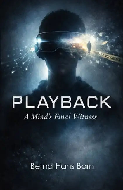 Playback: A Mind's Final Witness" by Bernd Hans Born