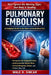 "Pulmonary Embolism: A COMPLETE GUIDE TO THE SILENT AND DEADLY BLOOD CLOT" Recognize the Symptoms Early, Understand the Hidden Risks, Prevent Dangerou by Wale D. Sincar