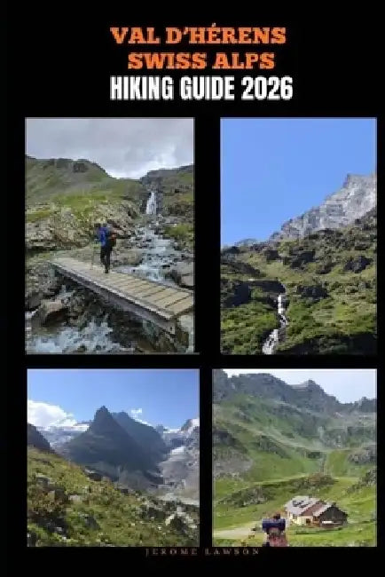 Val d'Hérens Swiss Alps Hiking Guide 2026 by Jerome Lawson