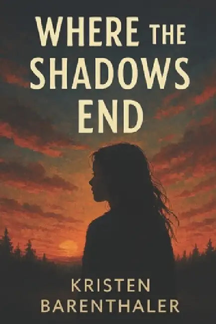 Where the Shadows End by Kristen Barenthaler