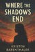 Where the Shadows End by Kristen Barenthaler