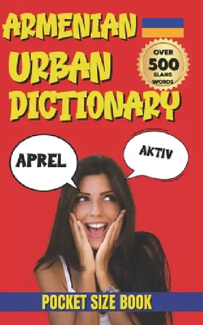 Armenian Urban Dictionary: The Complete Guide to Everyday Armenian Street Language by Slang Yes