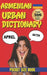 Armenian Urban Dictionary: The Complete Guide to Everyday Armenian Street Language by Slang Yes