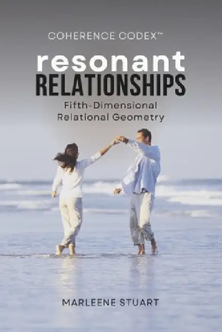 Resonant Relationships: Fifth-Dimensional Relational Geometry by Marleene Stuart