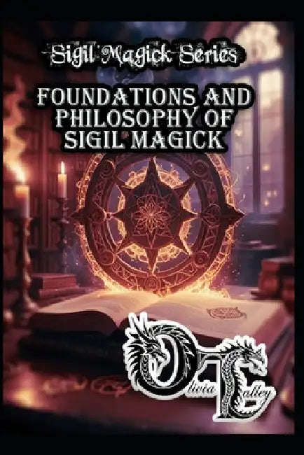 Foundations and Philosophy of Sigil Magick by Raymond Hurn, Olivia Talley