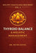Thyroid Balance & Holistic Management: A Complete Integrative Guide for Hypothyroidism & Hashimoto's Thyroiditis by Nitin Goyal