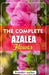 The Complete Azalea Flowers: The Ultimate Beginner's Guide to Growing, Caring for, and Harvesting Stunning Azaleas At Home and garden by Brandon Walker