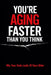 Youre Aging Faster Than You Think