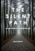 The Silent Path: 100 Principles to Change Your Life by Brian DeVore
