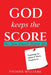 God Keeps the Score So You Don't Have To: Practicing the Divine F Word...Forgiveness by Yvonne M. Williams