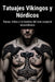 Tatuajes Vikingos y Nórdicos: Runas, mitos y la historia del arte corporal escandinavo by Aksel Rune