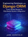 Engineering Databases with Django ORM: From Model Design to Distributed System Integration by Jane Hephfield