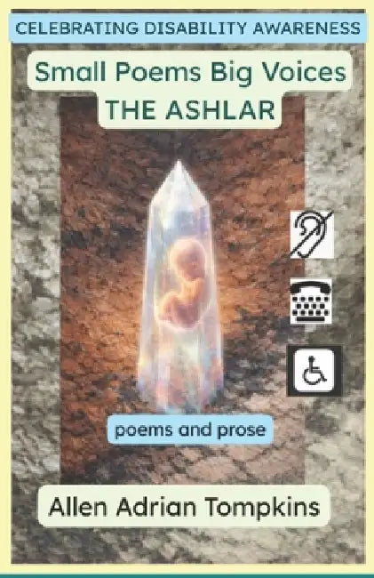 Small Poems Big Voices: THE ASHLAR: poems & prose by Allen Adrian Tompkins