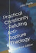 Practical Christianity - Refuting Anti-Rapture Theology: Large Print Edition by John Manly