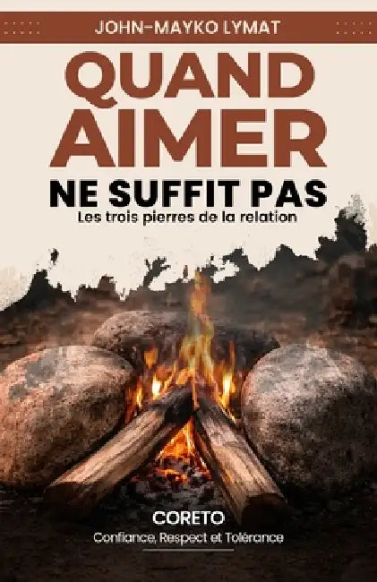 Quand aimer ne suffit pas: Les trois pierres de la relation by John-Mayko Lymat