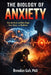 The Biology of Anxiety: How the Brain and Body Shape Fear, Stress, and Resilience by Brendon Goh