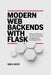 Modern Web Backends with Flask: Practical Patterns for APIs, Templates, Databases, and Deployment by Grilo West