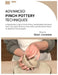Advanced Pinch Pottery Techniques: A Step-by-Step Guide to Pinch Pottery, Handbuilding Techniques, Tools, Clay Types, DIY Bowls, Pots, Vases, and Deco by Mary Johnson