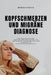 Kopfschmerzen Und Migräne Diagnose: Auslöser verstehen, Präventionsstrategien und praktische Linderung für eine dauerhafte Kopfschmerzkontrolle by Monika Kirsch