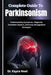 Complete Guide To Parkinsonism: Understanding Symptoms, Diagnosis, Treatment Options, And Daily Management Strategies by Kayce Noel