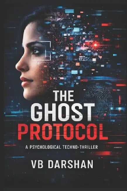 The Ghost Protocol: A Psychological Techno-Thriller by T. Vijayan Babu, Vb Darshan