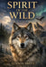 Spirit of the Wild: Wolves and Their Cultural Significance by Lennox Smith