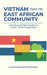 Vietnam Meets the East African Community: Unlocking the Next Frontier of South-South Cooperation by Francine Grajek Uwumukiza