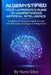 AI Demystified: Your Layperson's Guide to Understanding Artificial Intelligence: Complex AI Concepts Made Simple with Everyday Analogies for Beginners by Nuno Silva