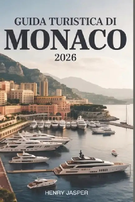 Guida Turistica Di Monaco 2026: Esperienze pratiche, luoghi meno conosciuti, attrazioni, suggerimenti di viaggio, consigli economici ed esperienze di by Nico Emma, Henry Jasper