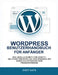 Wordpress Benutzerhandbuch Für Anfänger: Eine visuelle Schritt-für-Schritt-Anleitung zum Erstellen von Gebäuden und Webseiten optimieren ohne Programm by Andy Gate