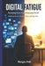 Digital Fatigue: Reclaiming Focus in an AI-Saturated World: Simple Systems for Attention, Clarity, and Deep Work by Morgan Hale
