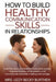 How to Build Healthy Communication Skills in Relationships: Heal from Anxious Attachment, Overcome Anxiety, Stop Overthinking, Set Boundaries, and Com by Lizzy Becky Burthen